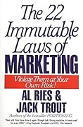 The 22 Immutable Laws of Marketing: Violate Them at Your Own Risk