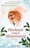 Hochzeit unterm Mistelzweig by James  Patterson