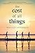 The Cost of All Things