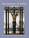 The Passion of Christ: A Gay Vision