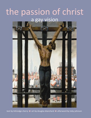 The Passion of Christ: A Gay Vision (Paperback)