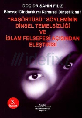 Başörtüsü Söyleminin Dinsel Temelsizliği ve İslam Felsefesi Açısından Eleştirisi