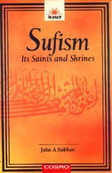 Sufism, its saints and shrines;: An introduction to the study of Sufism with special reference to India,