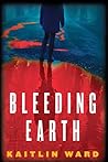 Bleeding Earth by Kaitlin Ward