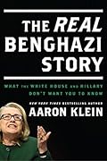 The REAL Benghazi Story: What the White House and Hillary Don't Want You to Know