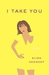 I Take You by Eliza Kennedy