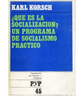 ¿Qué es la socialización? Un programa de socialismo práctico (Cuadernos de Pasado y Presente, #45)