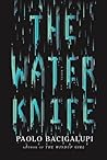 The Water Knife by Paolo Bacigalupi