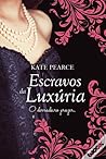 Escravos da Luxúria by Kate Pearce