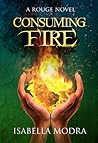 Consuming Fire (Rouge, #3) Consuming Fire (Rouge, #3)