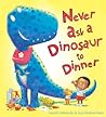 Never Ask a Dinosaur to Dinner by Gareth   Edwards