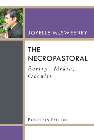 The Necropastoral: Poetry, Media, Occults (Poets On Poetry)