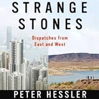 Strange Stones: Dispatches from East and West