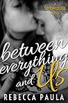 Between Everything and Us by Rebecca Paula