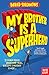 My Brother Is A Superhero (...