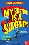 My Brother Is A Superhero by David Solomons
