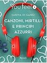 Canzoni, mirtilli e principi azzurri by Sabina Di Gangi