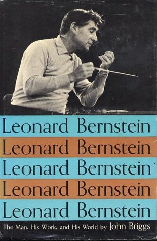 Leonard Bernstein : The Man, His Work, and His World