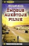 Žmogus aukštoje pilyje by Philip K. Dick