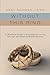 Without This Ring: A Woman's Guide To Successfully Living Through And Beyond Midlife Divorce