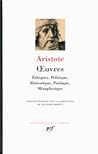 Œuvres d'Aristote : Éthiques, Politique, Rhétorique, Poétique, Métaphysique
