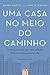 Uma Casa no Meio do Caminho by Barry Martin