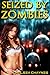 Seized By Zombies (Monster Mayhem #8)