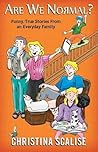 Are We Normal? Funny, True Stories from an Everyday Family
