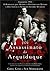 O Assassinato do Arquiduque: Sarajevo, 1914 - O Romance que Mudou a História do Mundo e Deu Início à Primeira Guerra Mundial