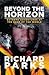 Beyond the Horizon. Extreme Adventures at the Edge of the World by Richard Parks