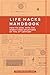 Life Hacks Handbook: How to...