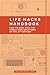Life Hacks Handbook: How to Deal with the Worst Case Situations of the 21st Century