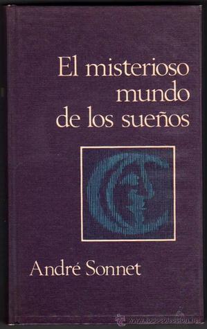 El misterioso mundo de los sueños. Interpretaciones desde la mitología al psicoanálisis.