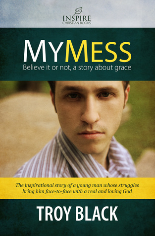 My Mess: Believe it or not, a story about grace