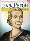 Eva Perón - Para principiantes Eva Perón - Para principiantes