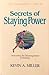 Secrets of Staying Power: Overcoming the Discouragements of Ministry (Leadership Library, #14)