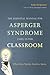 The Essential Manual for Asperger Syndrome (ASD) in the Classroom