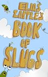 Elias Zapple's Book of Slugs by Elias Zapple