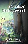 The Tale of Nottingswood by J.R.  Young
