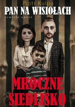 Pan na Wisiołach. Mroczne siedlisko