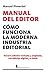 Manual del editor: cómo funciona la moderna industria editorial