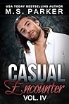 Casual Encounter Vol. 4 by M.S.   Parker