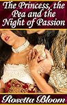 The Princess, the Pea and the Night of Passion by Rosetta Bloom