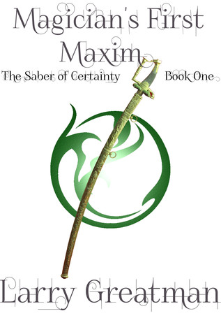 Magician's First Maxim (The Saber of Certainty, #1)
