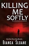 Killing Me Softly by Bianca Sloane