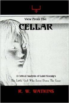 A View From The Cellar: A Critical Analysis of Laird Koenig's "The Little Girl Who Lives Down The Lane"