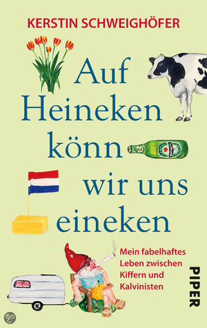 Auf Heineken könn wir uns eineken: Mein fabelhaftes Leben zwischen Kiffern und Kalvinisten (Paperback)