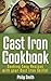 Cast Iron Cookbook. Cooking Easy Recipes with your Cast Iron ... by Philip Smith Cast Iron Cookbook. Cooking Easy Recipes with your Cast Iron ... by Philip Smith