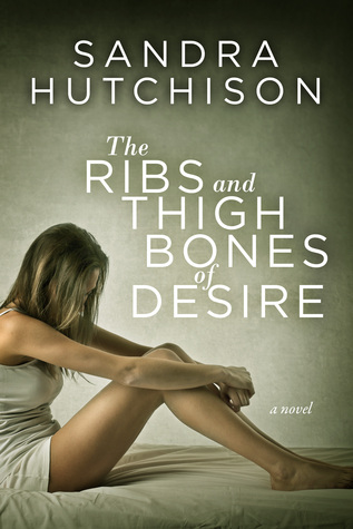 The Ribs and Thigh Bones of Desire (Paperback)