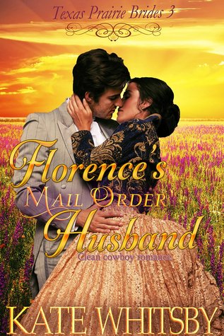 Florence's Mail Order Husband (Texas Prairie Brides ##3)